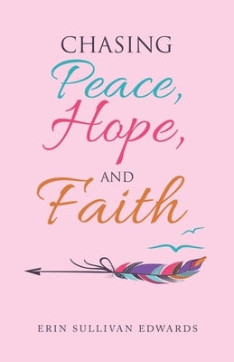 Chasing Peace, Hope, and Faith Paperback WestBow Press