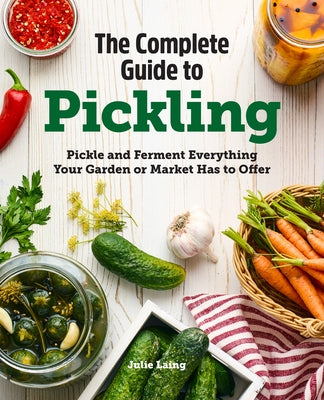 Book cover for "The Complete Guide to Pickling" by Rockridge Press, featuring colorful jars of pickled vegetables and fruits.
