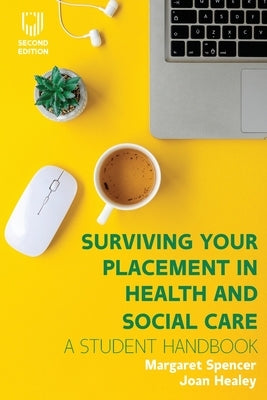 Surviving Your Placement in Health and Social Care: A Student Handbook Paperback Open University Press