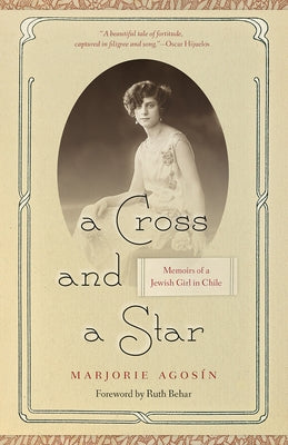A Cross and a Star: Memoirs of a Jewish Girl in Chile by Agosín, Marjorie