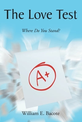 The Love Test: Where Do You Stand? Paperback Christian Faith Publishing, Inc
