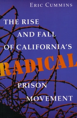 The Rise and Fall of California's Radical Prison Movement Paperback Stanford University Press