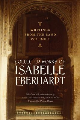 Writings from the Sand, Volume 1: Collected Works of Isabelle Eberhardt Paperback University of Nebraska Press