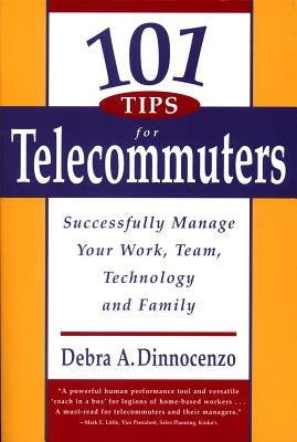 101 Tips for Telecommuters by Dinnocenzo, Debra A.