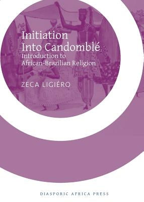Initiation Into Candomble: Introduction to African-Brazilian Religion Paperback Diasporic Africa Press