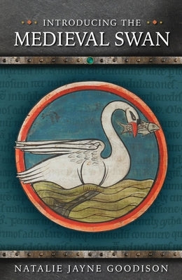 Introducing the Medieval Swan Paperback University of Wales Press