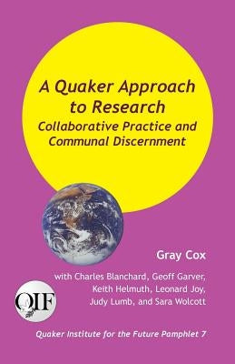 A Quaker Approach to Research: Collaborative Practice and Communal Discernment Paperback Produccicones de La Hamaca