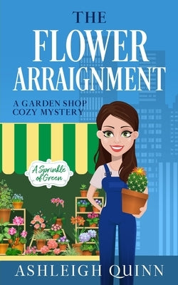 The Flower Arraignment: A Cozy Mystery Paperback Independently Published