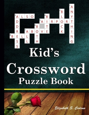 Kid's Crossword Puzzle Book: 101 Coolest puzzles to solve for ages 7 and up Paperback Independently Published