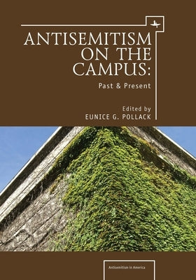 Anti-Semitism on the Campus: Past and Present by Pollack, Eunice G.