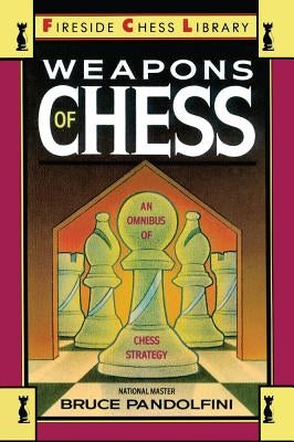Weapons of Chess: An Omnibus of Chess Strategies Paperback Touchstone Books