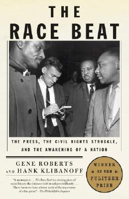 The Race Beat: The Press, the Civil Rights Struggle, and the Awakening of a Nation Paperback Vintage