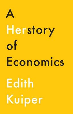 A Herstory of Economics by Kuiper, Edith