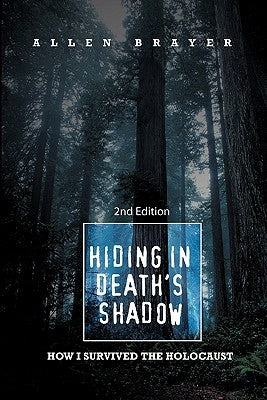Hiding in Death's Shadow: How I Survived the Holocaust; Second Edition Paperback iUniverse