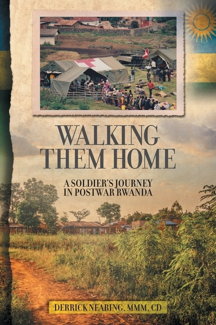 Walking Them Home: A Soldier's Journey in Postwar Rwanda Paperback FriesenPress