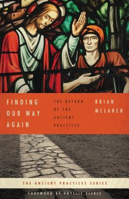 Finding Our Way Again: The Return of the Ancient Practices Paperback Thomas Nelson