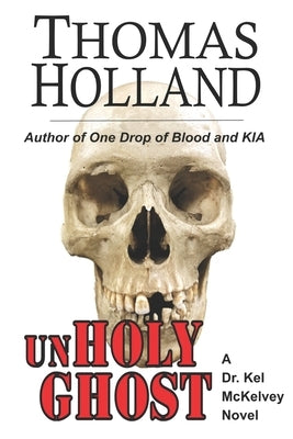 UnHoly Ghost: A Dr. Kel McKelvey Novel Paperback Independently Published