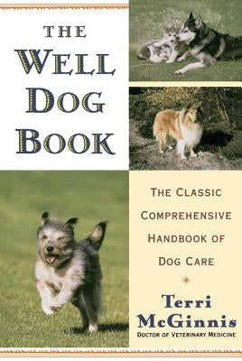 The Well Dog Book: The Classic Comprehensive Handbook of Dog Care Paperback Random House
