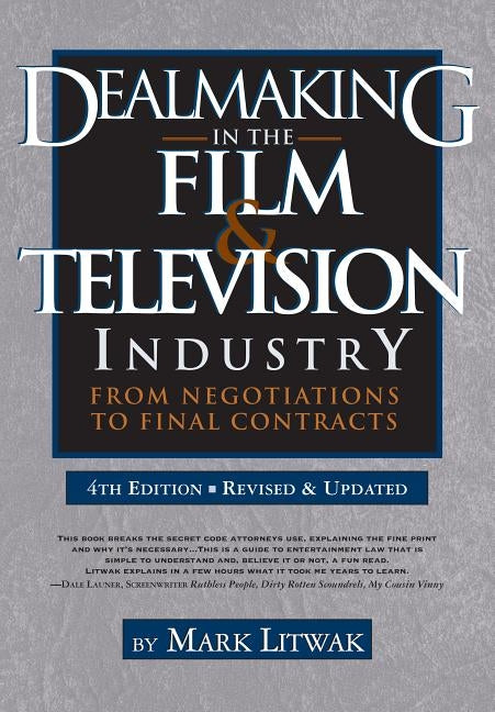 Dealmaking in the Film & Television Industry: From Negotiations to Final Contracts Paperback Silman-James Press