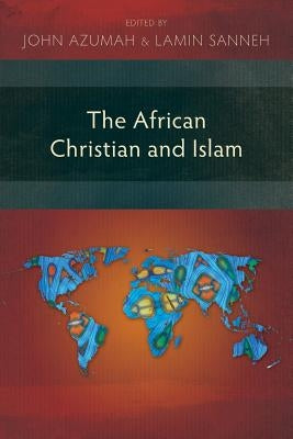 The African Christian and Islam Paperback Langham Monographs