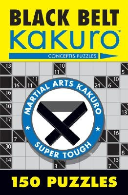 Black Belt Kakuro: 150 Puzzles Puzzlewright