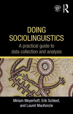Doing Sociolinguistics: A Practical Guide to Data Collection and Analysis Paperback Routledge
