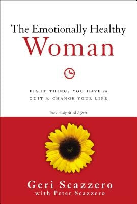 The Emotionally Healthy Woman: Eight Things You Have to Quit to Change Your Life Paperback Zondervan