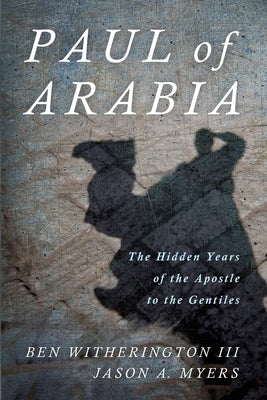 Paul of Arabia: The Hidden Years of the Apostle to the Gentiles Paperback Cascade Books