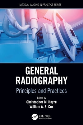 General Radiography: Principles and Practices Paperback CRC Press