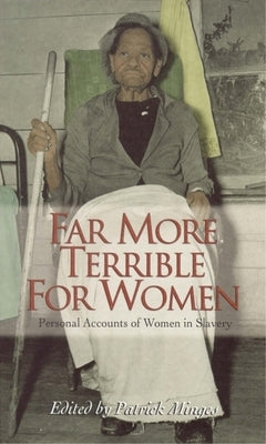Far More Terrible for Women: Personal Accounts of Women in Slavery Blair - Blair
