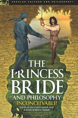 The Princess Bride and Philosophy: Inconceivable! Paperback Open Court
