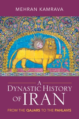 A Dynastic History of Iran: From the Qajars to the Pahlavis Paperback Cambridge University Press