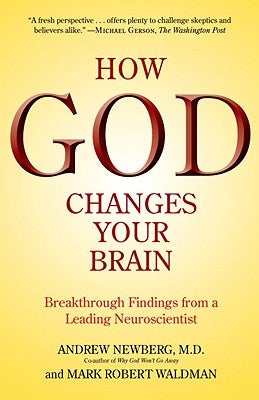 How God Changes Your Brain: Breakthrough Findings from a Leading Neuroscientist Ballantine Books