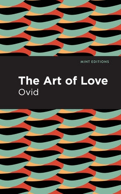 The Art of Love: The Art of Love Paperback Mint Editions