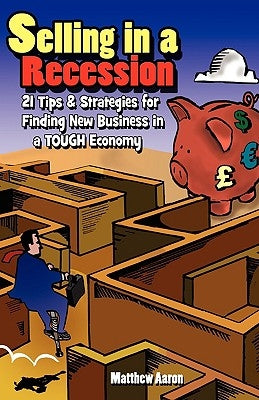 Selling in a Recession: 21 Tips and Strategies for Finding New Business in a Tough Economy, or Sales Prospecting Secrets, Sales Motivation, Ne Paperback Ornery Tiger Press