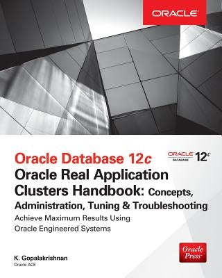 Oracle Database 12c Release 2 Real Application Clusters Handbook: Concepts, Administration, Tuning & Troubleshooting Paperback McGraw-Hill Companies