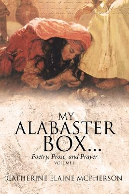 My Alabaster Box...: Poetry, Prose, and Prayer Paperback Christian Faith