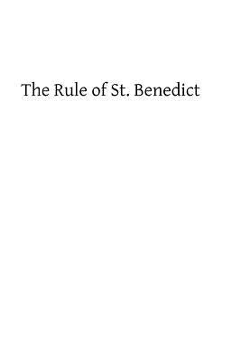 The Rule of St. Benedict: A Commentary by Right Rev Dom Paul Delotte Paperback Createspace Independent Publishing Platform