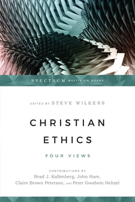 Christian Ethics: Four Views Paperback IVP Academic