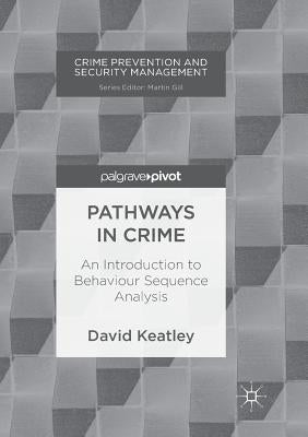 Pathways in Crime: An Introduction to Behaviour Sequence Analysis Paperback Palgrave MacMillan