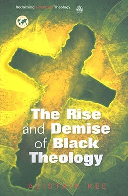Rise and Demise of Black Theology Paperback SCM Press
