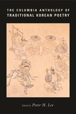The Columbia Anthology of Traditional Korean Poetry Paperback Columbia University Press