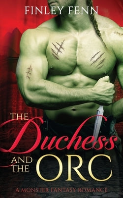 The Duchess and the Orc: A Monster Fantasy Romance Finley Fenn