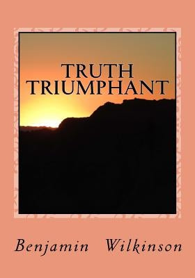 Truth Triumphant: The Church in the Wilderness Paperback Createspace Independent Publishing Platform