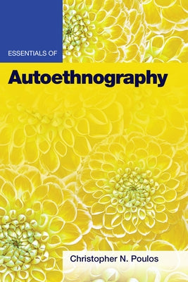 Essentials of Autoethnography Paperback American Psychological Association (APA)