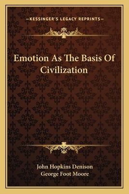 Emotion As The Basis Of Civilization Paperback Kessinger Publishing