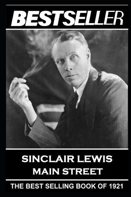 Sinclair Lewis - Main Street: The Bestseller of 1921 Paperback Bestseller Publishing
