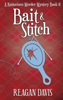 Bait & Stitch: A Knitorious Murder Mystery Paperback Carpe Filum Press