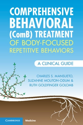 Comprehensive Behavioral (Comb) Treatment of Body-Focused Repetitive Behaviors: A Clinical Guide Paperback Cambridge University Press