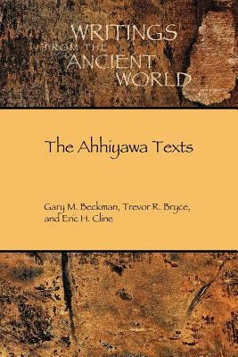 The Ahhiyawa Texts Paperback Society of Biblical Literature